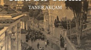 نُشر كتاب تانر أكتشام الجديد عن تاريخ الإبادة الجماعية للأرمن باللغة التركية.